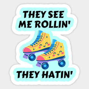 They See Me Rollin They Hatin | Roller Skates Pun Sticker